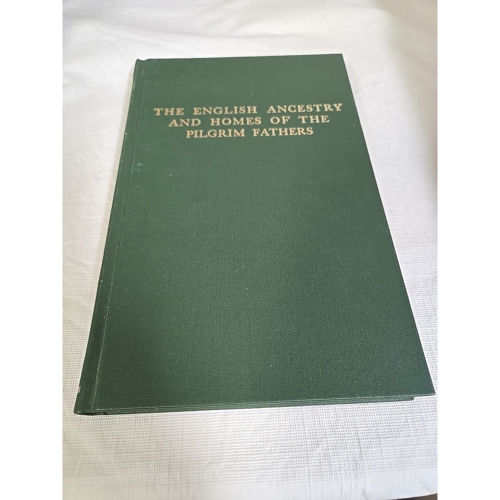 The English Ancestry and Homes of the Pilgrim Fathers : Who Came to Plymo - GOOD